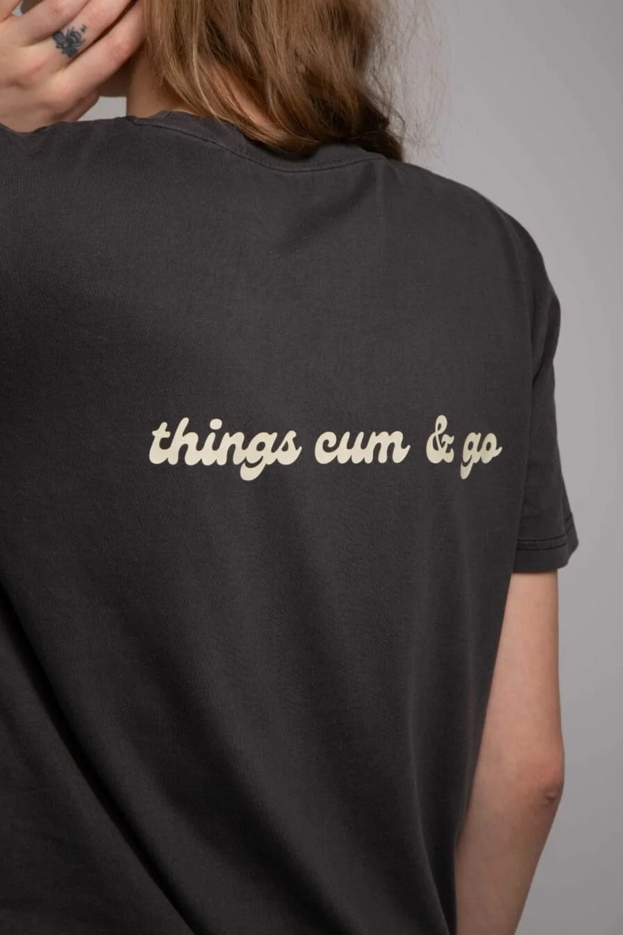 T-shirt "Things Cum & Go"