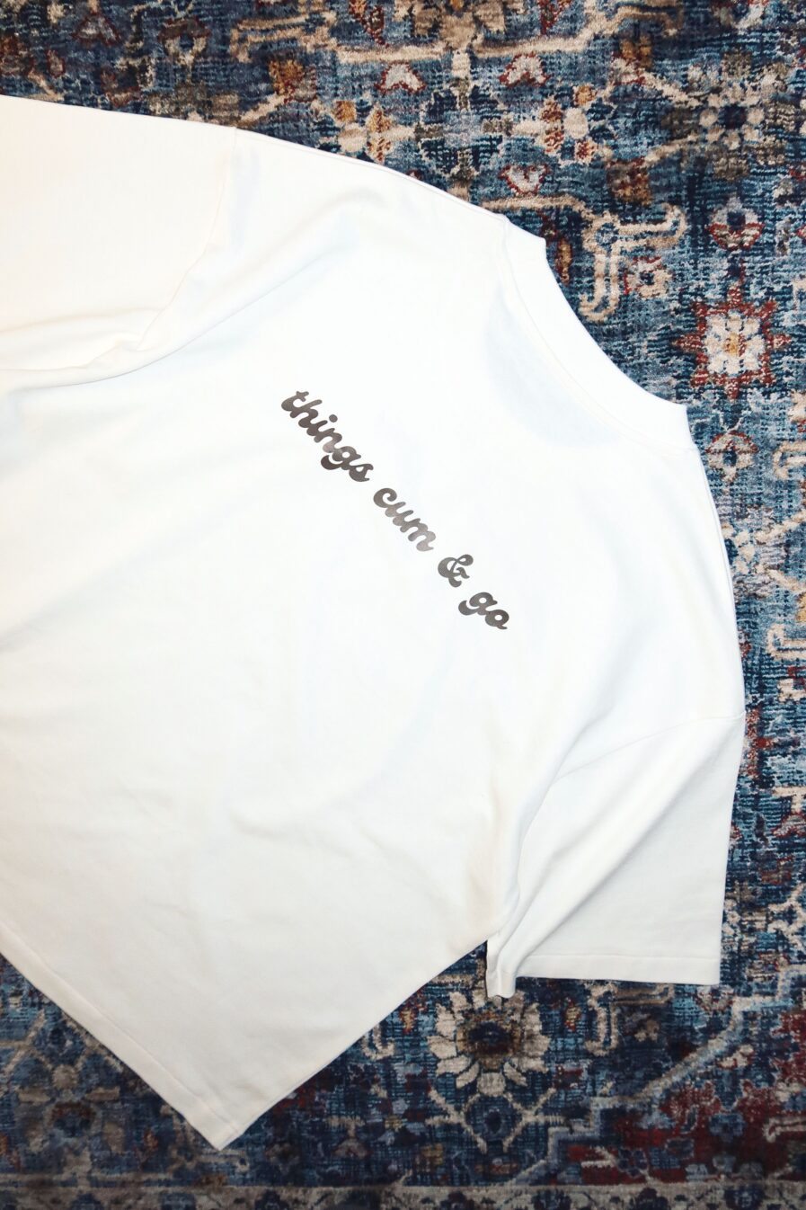 T-shirt "Things Cum & Go"